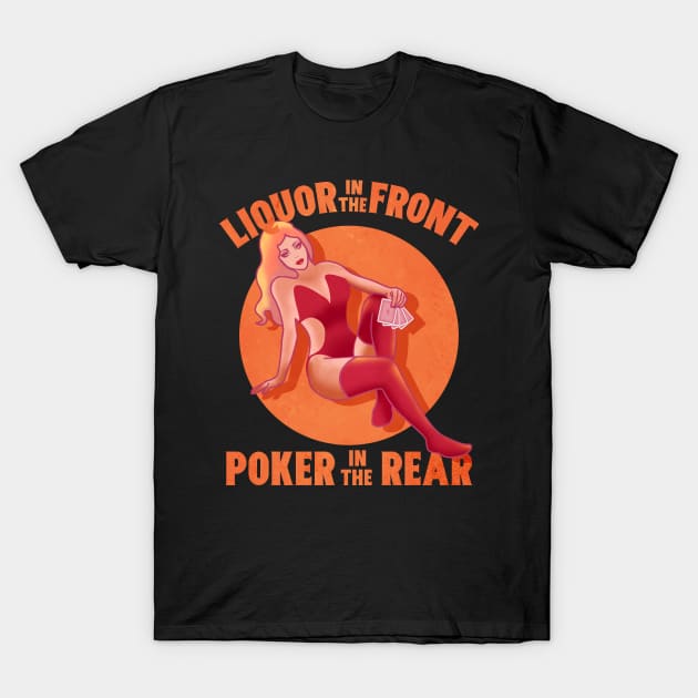 Liquor in Front Poker in the Rear T-Shirt by GuiltlessGoods